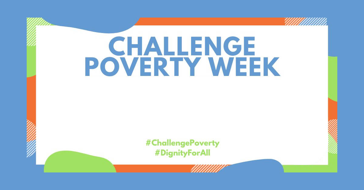 Challenge Poverty Week #ChallengePoverty #DignityForAll