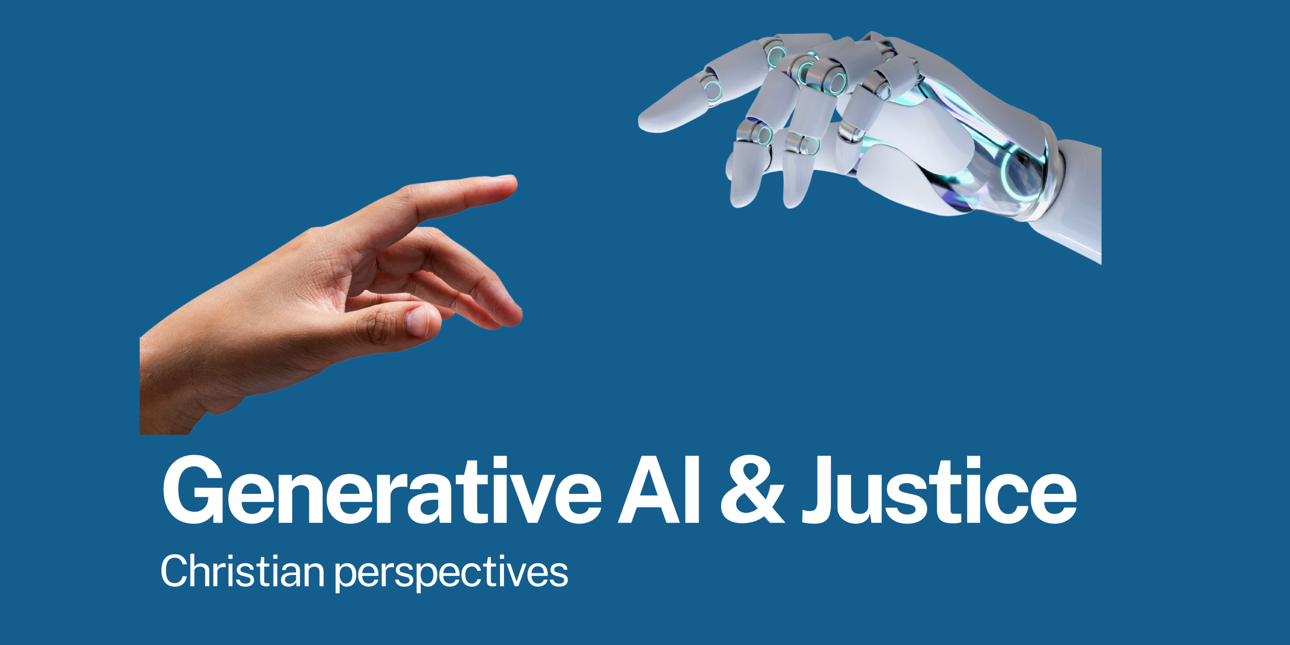 A human hand reaching out to a robot hand on a blue background. White text, 'Generative AI & Justice'